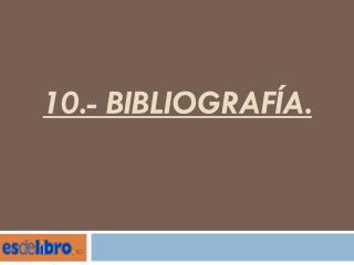 10.- BIBLIOGRAFÍA.