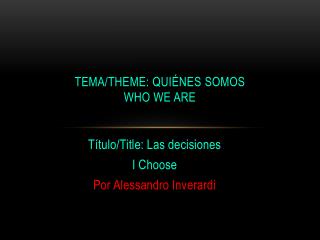 Tema /Theme: Quiénes somos Who We Are