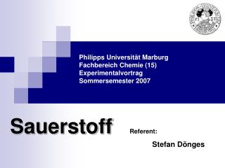 Philipps Universität Marburg Fachbereich Chemie (15) Experimentalvortrag Sommersemester 2007