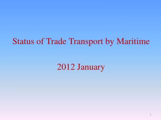 Status of Trade Transport by Maritime 2012 January