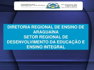 DIRETORIA REGIONAL DE ENSINO DE ARAGUAÍNA