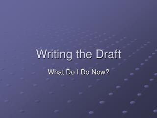 Writing the Draft