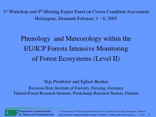1 st Workshop and 4 th Meeting Expert Panel on Crown Condition Assessment Helsing Ø re, Denmark February 3 – 6, 2003