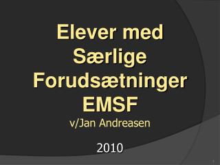 Elever med Særlige Forudsætninger EMSF v/Jan Andreasen