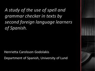 Henrietta Carolsson Godolakis Department of Spanish , University of Lund