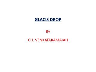 GLACIS DROP