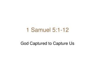 1 Samuel 5:1-12