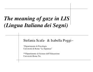 Stefania Scafa * &amp; Isabella Poggi ** *Dipartimento di Psicologia