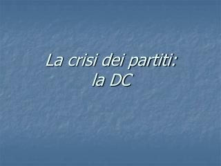 La crisi dei partiti: la DC