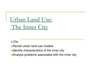 Urban Land Use: The Inner City