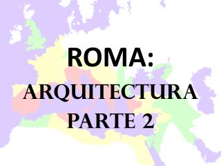 ROMA: ARQUITECTURA Parte 2
