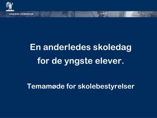 En anderledes skoledag for de yngste elever. Temamøde for skolebestyrelser