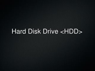 Hard Disk Drive &lt;HDD&gt;