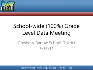 School-wide (100%) Grade Level Data Meeting