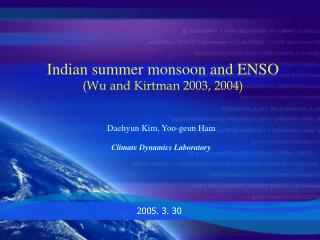Indian summer monsoon and ENSO (Wu and Kirtman 2003, 2004)