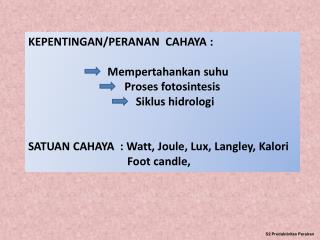 KEPENTINGAN/PERANAN CAHAYA : Mempertahankan suhu