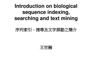 Introduction on biological sequence indexing, searching and text mining