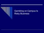 Gambling on Campus Is Risky Business