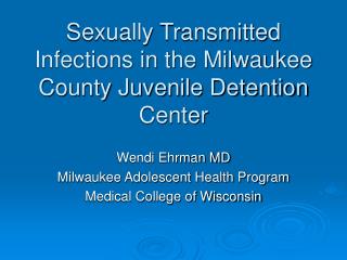 Sexually Transmitted Infections in the Milwaukee County Juvenile Detention Center