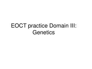 EOCT practice Domain III: Genetics
