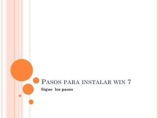 Pasos para instalar win 7