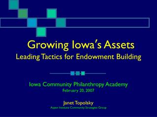 Growing Iowa ’ s Assets Leading Tactics for Endowment Building