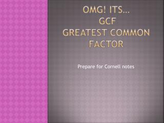 OMG! Its… GCF Greatest Common Factor