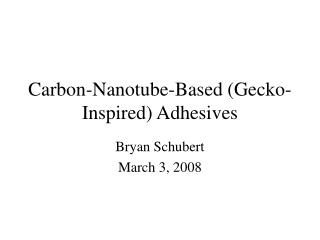 Carbon-Nanotube-Based (Gecko-Inspired) Adhesives