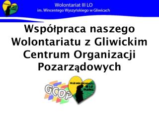 Współpraca naszego Wolontariatu z Gliwickim Centrum Organizacji Pozarządowych