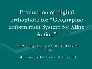 Production of digital orthophoto for “Geographic Information System for Mine Action”