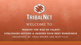 Welcome to : Winning the war on Talent: Strategies Getting & Keeping Your Best Workforce