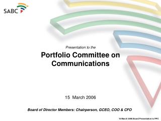 Presentation to the Portfolio Committee on Communications 15 March 2006