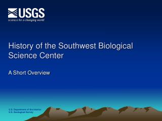 History of the Southwest Biological Science Center