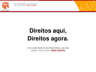 Direitos aqui, Direitos agora. XVIII CONFERÊNCIA INTERNATIONAL DE AIDS