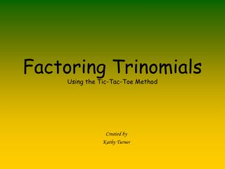 Factoring Trinomials Using the Tic-Tac-Toe Method