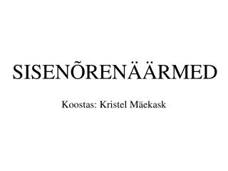 SISENÕRENÄÄRMED