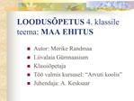 LOODUS PETUS 4. klassile teema: MAA EHITUS