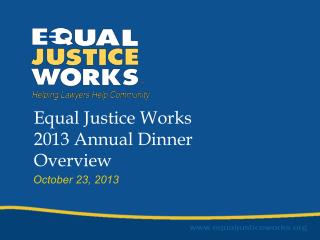 Equal Justice Works 2013 Annual Dinner Overview