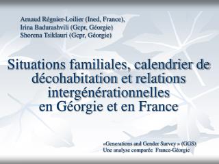 «Generations and Gender Survey » (GGS)  Une analyse comparée France-G é orgie