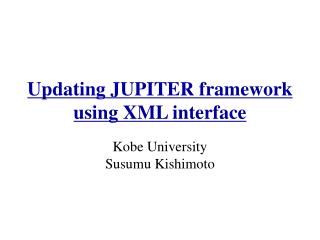 Updating JUPITER framework using XML interface