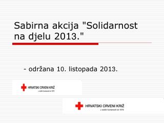 Sabirna akcija &quot;Solidarnost na djelu 201 3 .&quot;