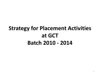 Strategy for Placement Activities at GCT Batch 2010 - 2014