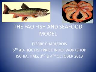 THE FAO FISH AND SEAFOOD MODEL