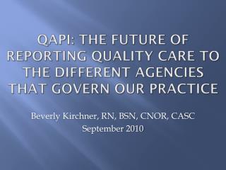 QAPI: The Future of Reporting Quality Care to the Different Agencies that Govern Our Practice