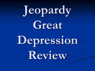 Jeopardy Great Depression Review