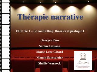 Thérapie narrative EDU 5671 – Le counselling: théories et pratique I