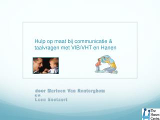 Hulp op maat bij communicatie &amp; taalvragen met VIB/VHT en Hanen