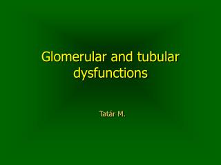 Glomerular and tubular dysfunctions