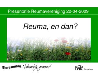 Presentatie Reumavereniging 22-04-2009
