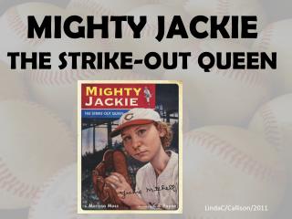 MIGHTY JACKIE THE STRIKE-OUT QUEEN